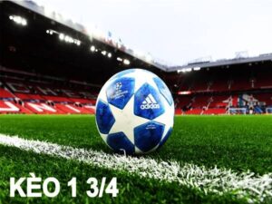 Kèo 1 3 4 Là Gì? Toàn Tập Về Tỷ Lệ Chấp 1.75 Trái