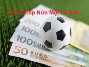 Kèo Nữa Một Là Sao? Giải Mã Chi Tiết Tại Tinthethao247