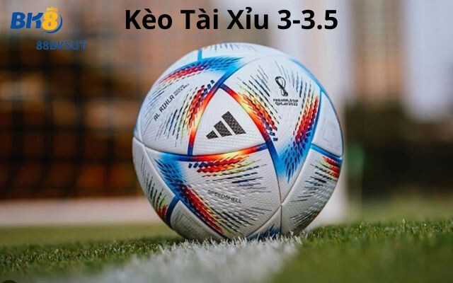 Kèo Tài Xỉu 3-3.5 Là Gì? Hướng Dẫn Chi Tiết Từ A-Z