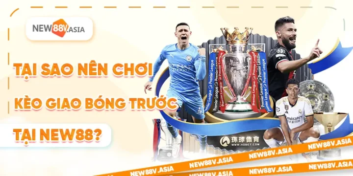 Kèo Giao Bóng Là Gì? Hướng Dẫn Chi Tiết Và Chiến Lược Cá Cược Hiệu Quả Kèo Giao Bóng Là Gì? Hướng Dẫn Chi Tiết Và Chiến Lược Cá Cược Hiệu Quả