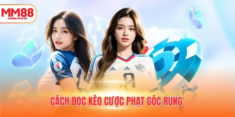 Hình ảnh minh họa về cách đọc kèo cược phạt góc rung trong cá độ