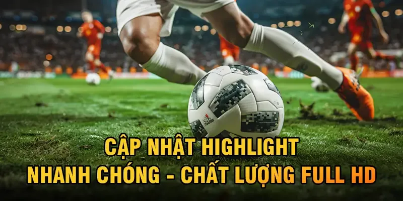 Cập nhật highlight các trận cầu tâm điểm cuối tuần nhanh chóng, chất lượng Full HD trên Tinthethao247.net.