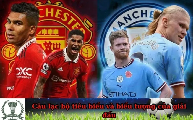 Các Câu Lạc Bộ Tiêu Biểu Premier League Và Những Thành Tích Lịch Sử