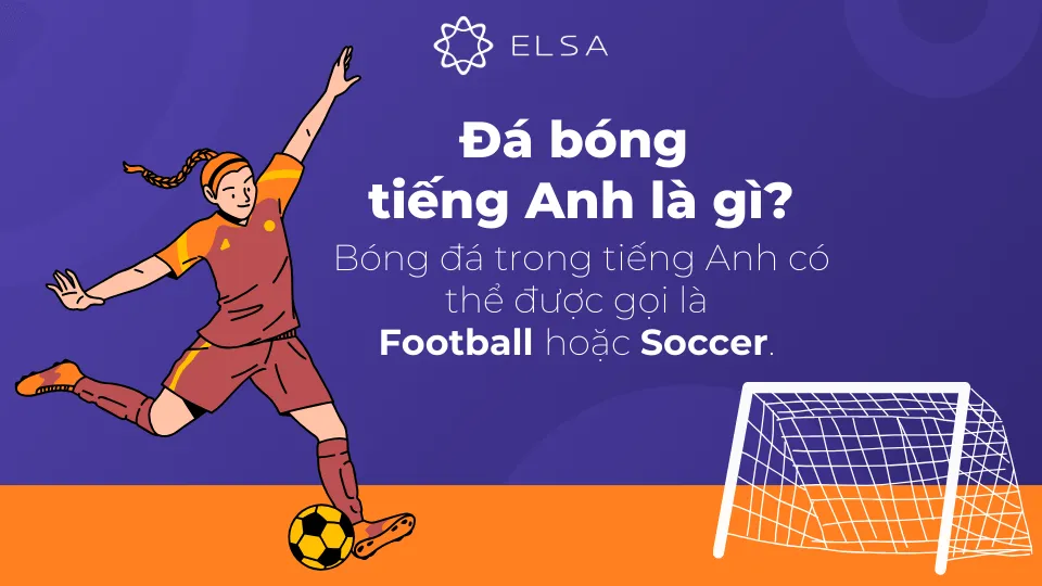 Giải mã chơi bóng đá tiếng Anh là gì qua khái niệm Football và Soccer