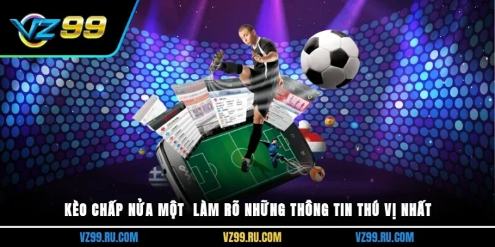 Kèo 3 4 Là Gì Voz: Giải Mã Toàn Tập Về Kèo Chấp Nửa Một Chuẩn Xác Kèo 3 4 Là Gì Voz: Giải Mã Toàn Tập Về Kèo Chấp Nửa Một Chuẩn Xác