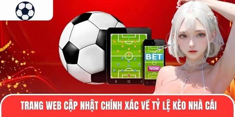 Trang web cập nhật chính xác về tỷ lệ kèo nhà cái trực tuyến