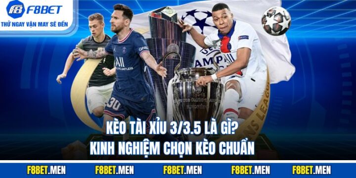 Kèo Tài Xỉu 3-3.5 Là Gì? Hướng Dẫn Chi Tiết Từ A-Z