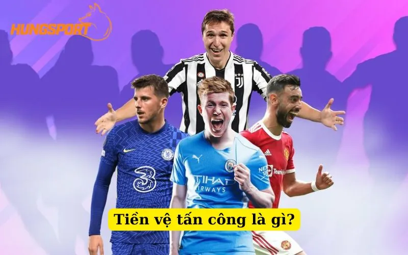 Tiền vệ tấn công: Vai trò và định nghĩa