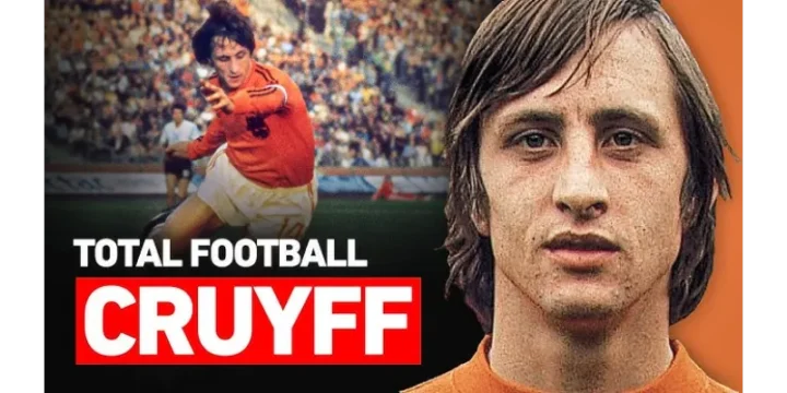 Johan Cruyff – Cha Đẻ Của Bóng Đá Tổng Lực Và Di Sản Vĩ Đại