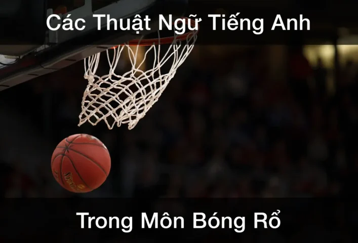 Bóng Rổ Trong Tiếng Anh Viết Là Gì? Từ Vựng Và Thuật Ngữ Cần Biết Bóng Rổ Trong Tiếng Anh Viết Là Gì? Từ Vựng Và Thuật Ngữ Cần Biết